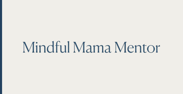 Mindful Mama Mentor