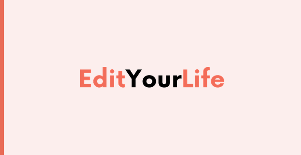 Edit Your Life